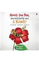 About the Bee, the Butterfly and a Bunny!