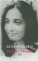 Gunjan Gujral : Poems & Thoughts