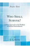 Who Shall Survive?: A New Approach to the Problem of Human Interrelations (Classic Reprint)