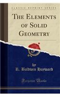 The Elements of Solid Geometry (Classic Reprint)