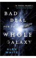 Bad Deal for the Whole Galaxy