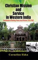 Christian Mission and Service in Western India : Contribution of Bombay-Poona Jesuit Mission (1914-1962)