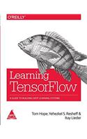 Learning TensorFlow: A Guide to Building Deep Learning Systems