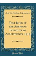 Year-Book of the American Institute of Accountants, 1919 (Classic Reprint)