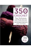 350+ Crochet Tips, Techniques, and Trade Secrets: Updated Edition--More Tips! More Tricks!