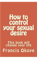 How to control your sexual desire