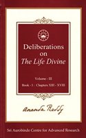 Deliberations on 'The Life Divine': Volume III (Book I: Chapters XIII-XVIII)