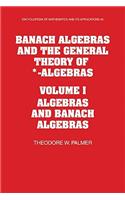 Banach Algebras and the General Theory of *-Algebras: Volume 1, Algebras and Banach Algebras