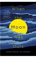 When the Moon Was Ours