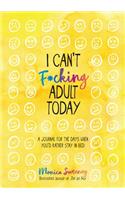 I Can't F*cking Adult Today