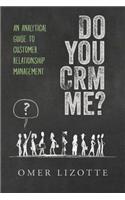 Do you CRM me?