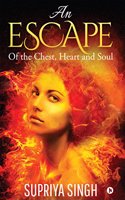 An Escape: Of the Chest, Heart and Soul