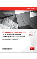 OCA Oracle Database 12c SQL Fundamentals I Exam Guide (Exam 1Z0-061)