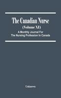 Canadian Nurse (Volume Xi) A Monthly Journal For The Nursing Profession In Canada