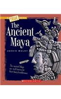 The Ancient Maya (A True Book: Ancient Civilizations)