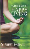 25 ESSENTIALS TO HAPPY LIVING