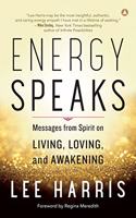 Energy Speaks;Messages From Spirit On Living, Loving, And Awakening