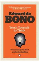 Teach Yourself to Think. Edward de Bono