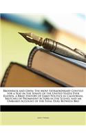 Broderick and Gwin: The Most Extraordinary Contest for a Seat in the Senate of the United States Ever Known. a Brief History of Early Politics in California. Sketches of Prominent Actors in the Scenes, and an Unbiased Account of the Fatal Duel Betw