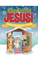 Happy Birthday Jesus! Christmas Coloring Book for 4 Year Old