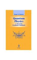 Quantum Physics: A Text for Graduate Students