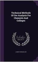 Technical Methods Of Ore Analysis For Chemists And Colleges