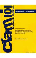 Studyguide for Management Accounting in Health Care Organizations by Young, David W., ISBN 9780470300213