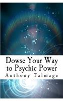 Dowse Your Way to Psychic Power