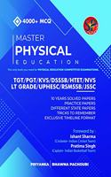 Master Physical Education (The only book you need for Physical Education Competitive Examination) - For TGT / PGT / KVS / DSSSB / HTET / NVS / LT GRADE / UPHESC / RSMSSB / JSSC