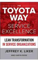 Toyota Way to Service Excellence: Lean Transformation in Service Organizations