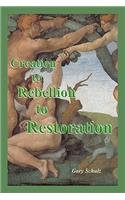 Creation to Rebellion to Restoration