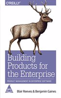 Building Products for the Enterprise: Product Management in Enterprise Software