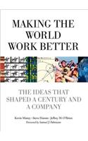 Making the World Work Better: The Ideas That Shaped a Century and a Company