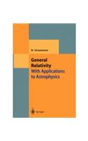 General Relativity: With Applications to Astrophysics