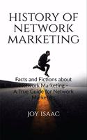 History of Network Marketing: Facts and Fictions about Network Marketing - A True Guide for Network Marketers