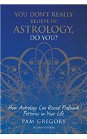 You Don't Really Believe in Astrology, Do You?