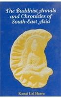 The Buddhist Annals and Chronicles of South East Asia