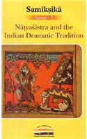 Natyasastra and the Indian Dramatic Tradition (Samiksika Series-3)