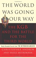 The World Was Going Our Way: The KGB and the Battle for the Third World