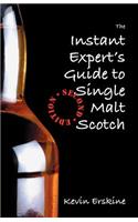 Instant Expert's Guide to Single Malt Scotch