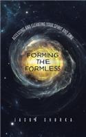 Forming the Formless