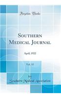 Southern Medical Journal, Vol. 15: April, 1922 (Classic Reprint)