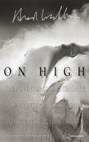 On High: The Adventures of Legendary Mountaineer, Photographer and Scientist Brad Washburn