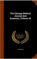 Chicago Medical Journal And Examiner, Volume 44