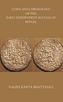 COINS AND CHRONOLOGY OF THE EARLY INDEPENDENT SULTANS OF BENGAL