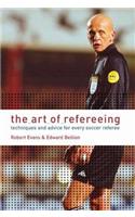 The Art of Refereeing: Techniques and Advice for Every Soccer Referee Paperback â€“ 1 January 2004