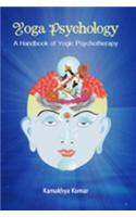 Yoga Psychology: A Handbook Of Yogic Psychotherapy (Hb)