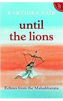 Until the Lions: Echoes from the Mahabharata