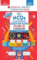 Oswaal ISC MCQs Chapterwise Question Bank Class 12, Chemistry Book (For Semester 1, Nov-Dec 2021 Exam with the largest MCQ Question Pool)