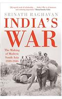 India’s War: The Making of Modern South Asia 1939-1945